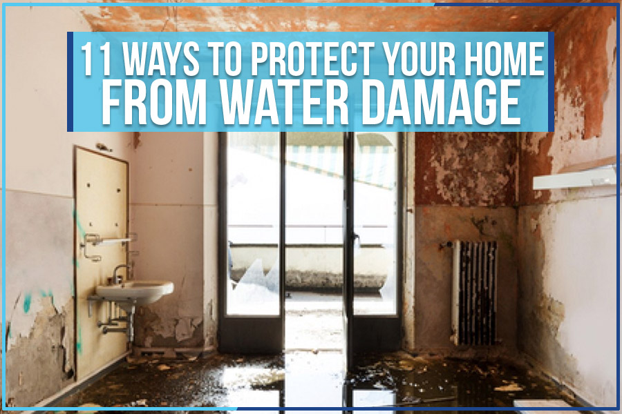 11 Ways To Protect Your Home From Water Damage