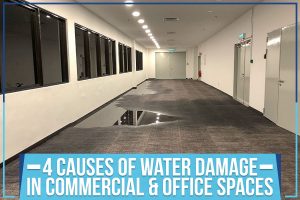 4 Causes Of Water Damage In Commercial & Office Spaces